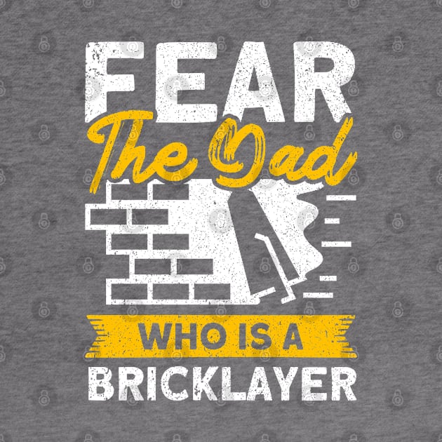 Bricklayer Fear The Dad Who Is A Bricklayer Masonry by Toeffishirts